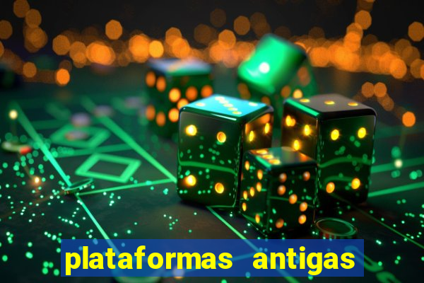 plataformas antigas de slots